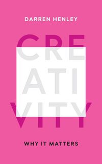 Cover image for Creativity: Why It Matters