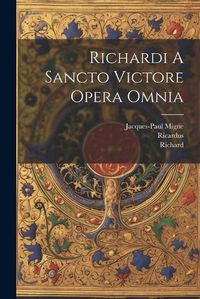 Cover image for Richardi A Sancto Victore Opera Omnia