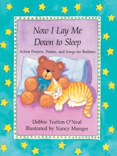 Cover image for Now I Lay Me Down to Sleep: Actions, Prayers, Poems, and Songs for Bedtime