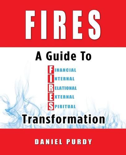 Cover image for Fires: A Guide To Financial, Internal, Relational, External, and Spiritual Transformation