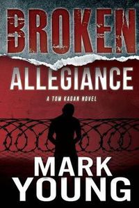 Cover image for Broken Allegiance (A Tom Kagan Novel)