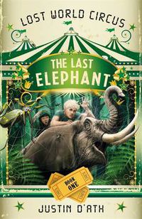 Cover image for The Last Elephant: The Lost World Circus Book 1
