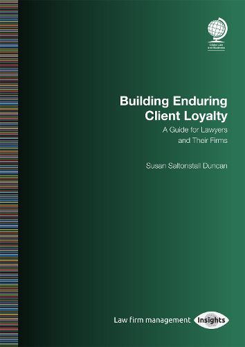 Building Enduring Client Loyalty: A Guide for Lawyers and Their Firms