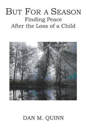 Cover image for But For a Season: Finding Peace after the Loss of a Child