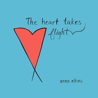 Cover image for The Heart Takes Flight
