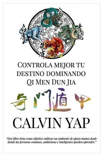 Cover image for Controla Mejor Tu Destino Dominando Qi Men Dun Jia: Qi Men Dun Jia