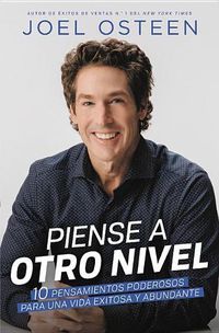 Cover image for Piense a Otro Nivel: 10 Pensamientos Poderosos Para Una Vida Exitosa Y Abundante