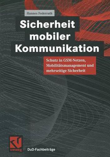 Cover image for Sicherheit Mobiler Kommunikation: Schutz in Gsm-Netzen, Mobilitatsmanagement Und Mehrseitige Sicherheit