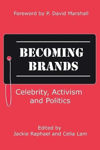 Becoming Brands: Celebrity, Activism and Politics