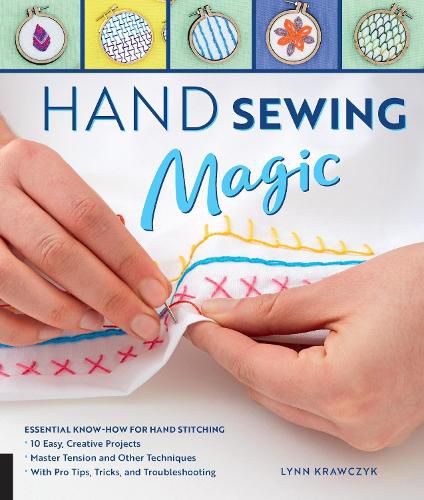 Cover image for Hand Sewing Magic: Essential Know-How for Hand Stitching--*10 Easy, Creative Projects *Master Tension and Other Techniques * With Pro Tips, Tricks, and Troubleshooting