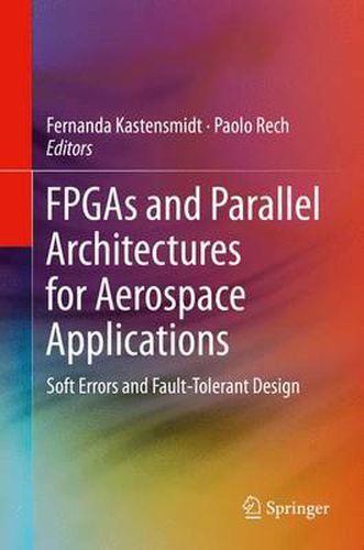 Cover image for FPGAs and Parallel Architectures for Aerospace Applications: Soft Errors and Fault-Tolerant Design