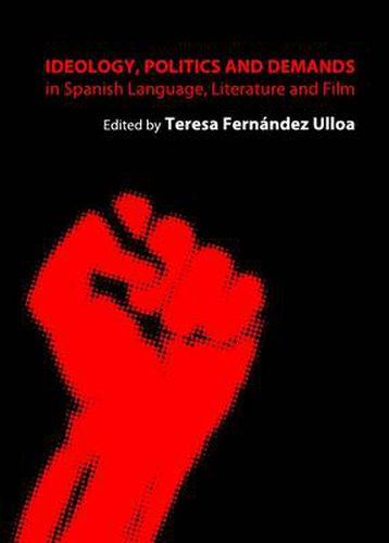 Cover image for Ideology, Politics and Demands in Spanish Language, Literature and Film
