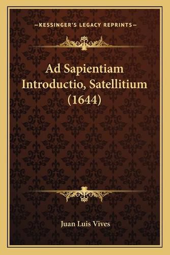 Ad Sapientiam Introductio, Satellitium (1644)