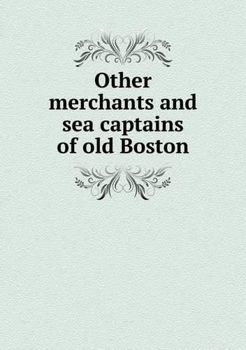 Other merchants and sea captains of old Boston