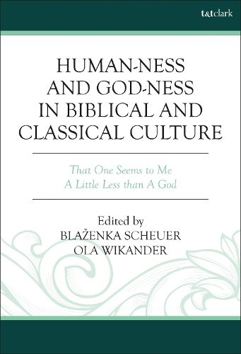 Cover image for Human-ness and God-ness in Biblical and Classical Culture