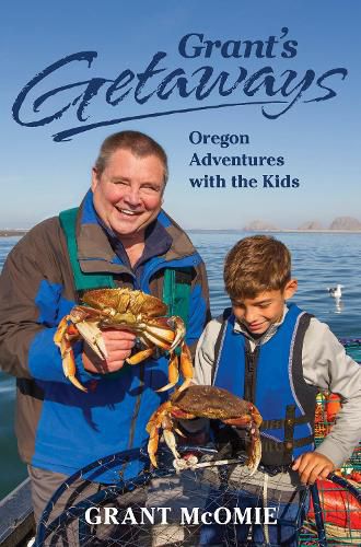 Cover image for Grant's Getaways: Oregon Adventures with the Kids