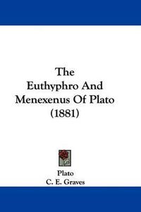 Cover image for The Euthyphro and Menexenus of Plato (1881)
