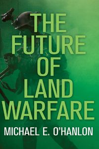 Cover image for The Future of Land Warfare