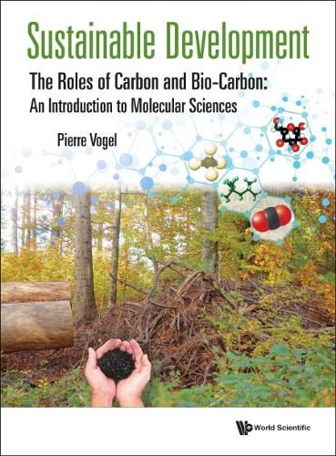 Cover image for Sustainable Development - The Roles Of Carbon And Bio-carbon: An Introduction To Molecular Sciences