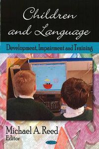 Cover image for Children & Language: Development, Impairment & Training