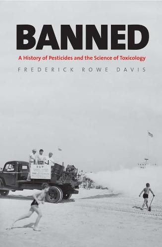 Cover image for Banned: A History of Pesticides and the Science of Toxicology