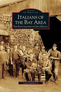 Cover image for Italians of the Bay Area: The Photographs of Gino Sbrana