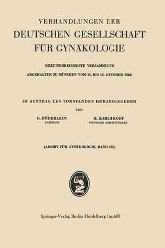 Cover image for Verhandlungen der Deutschen Gesellschaft fur Gynakologie: Dreiunddreissigste Versammlung Abgehalten zu Munchen vom 11. bis 15. Oktober 1960