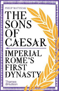 Cover image for The Sons of Caesar: Imperial Rome's First Dynasty