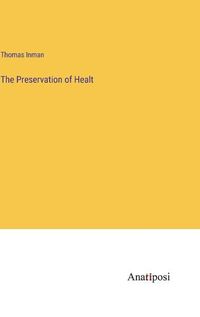 Cover image for The Preservation of Healt