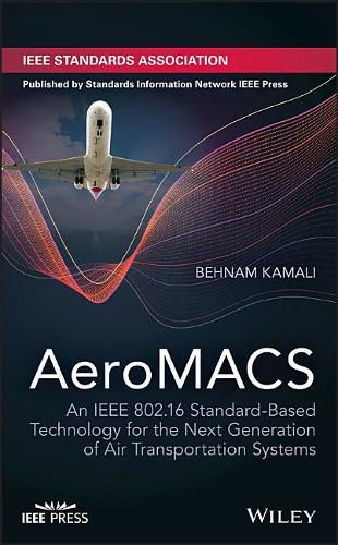 Cover image for AeroMACS: An IEEE 802.16 Standard-Based Technology for the Next Generation of Air Transportation Systems