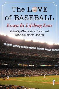 Cover image for The Love of Baseball: Essays by Lifelong Fans