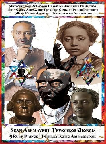 Cover image for 9introduction of Sean Alemayehu Tewodros Giorgis 9mind Great Grand Son of Prince Alemayehu Tewodros 4th Great Grandson of King Giorgis the American President George Washington 2nd Great Grandson of Emperor King Tewodros II of Abyssinia