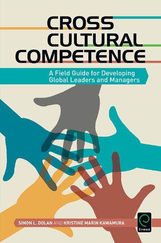 Cover image for Cross Cultural Competence: A Field Guide for Developing Global Leaders and Managers