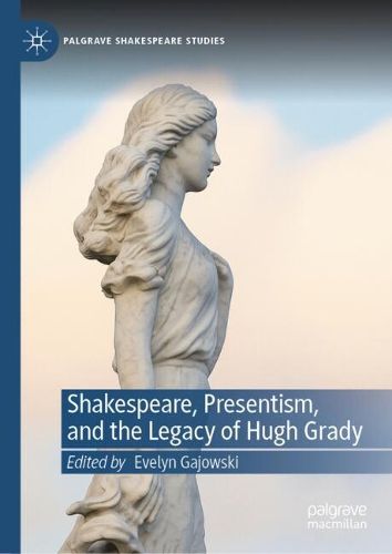 Cover image for Shakespeare, Presentism, and the Legacy of Hugh Grady