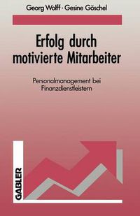 Cover image for Erfolg Durch Motivierte Mitarbeiter: Personalmanagement Bei Finanzdienstleistern