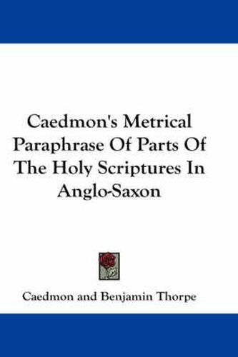 Cover image for Caedmon's Metrical Paraphrase of Parts of the Holy Scriptures in Anglo-Saxon