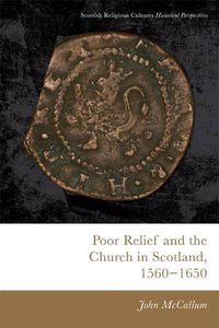 Cover image for Poor Relief and the Church in Scotland, 1560-1650