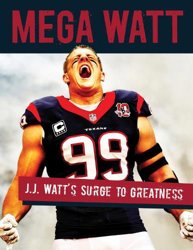 Cover image for Mega Watt: J.J. Watt's Surge to Greatness