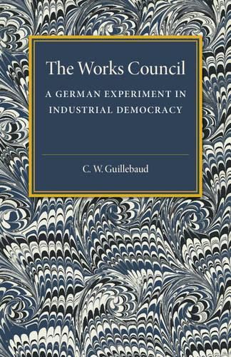 Cover image for The Works Council: A German Experiment in Industrial Democracy