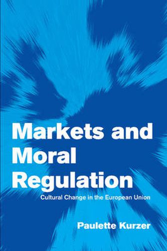 Cover image for Markets and Moral Regulation: Cultural Change in the European Union