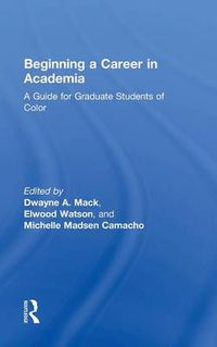 Cover image for Beginning a Career in Academia: A Guide for Graduate Students of Color