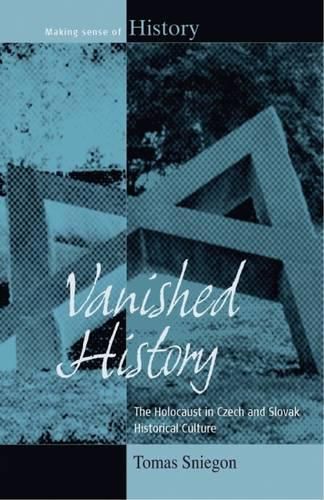 Cover image for Vanished History: The Holocaust in Czech and Slovak Historical Culture
