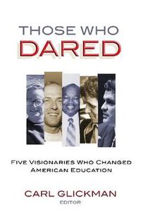 Cover image for Those Who Dared: Five Visionaries Who Changed American Education