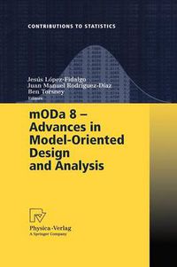 Cover image for mODa 8 - Advances in Model-Oriented Design and Analysis: Proceedings of the 8th International Workshop in Model-Oriented Design and Analysis held in Almagro, Spain, June 4-8, 2007
