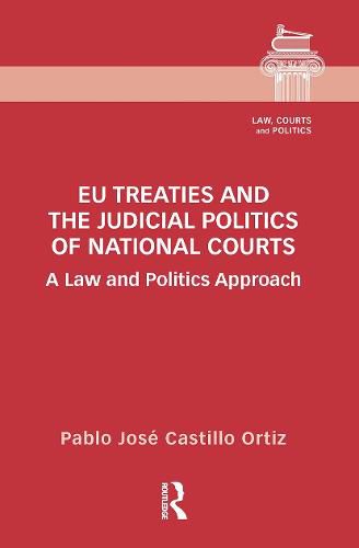 Cover image for EU Treaties and the Judicial Politics of National Courts: A Law and Politics Approach