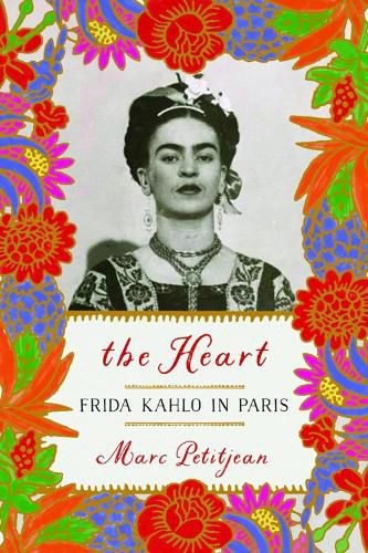 Cover image for The Heart: Frida Kahlo In Paris