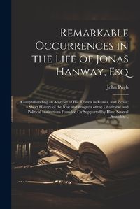 Cover image for Remarkable Occurrences in the Life of Jonas Hanway, Esq