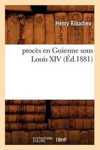 Cover image for Proces En Guienne Sous Louis XIV (Ed.1881)