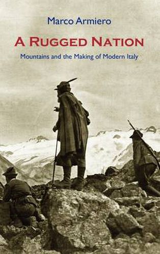 Cover image for A Rugged Nation: Mountains and the Making of Modern Italy