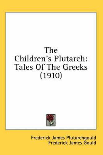 The Children's Plutarch: Tales of the Greeks (1910)